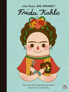 FRIDA KAHLO. LITTLE PEOPLE, BIG DREAMS