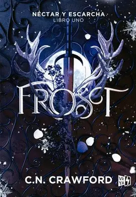 FROST. NÉCTAR Y ESCARCHA. LIBRO UNO