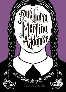 ¿QUÉ HARÍA MERLINA ADDAMS? ¿QUÉ HARÍA MERLINA ADDAMS?