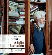 CATORCE VOCES SOBRE LOS 70 AÑOS DE ADOLFO CASTAÑON