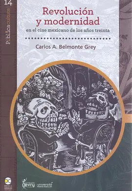 REVOLUCIÓN Y MODERNIDAD EN EL CINE MEXICANO DE LOS AÑOS TREINTA REVOLUCIÓN Y MODERNIDAD EN EL CINE MEXICANO DE LOS AÑOS TREINTA