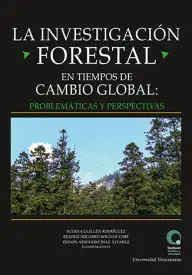INVESTIGACIÓN FORESTAL EN TIEMPOS DE CAMBIO GLOBAL: PROBLEMÁTICAS Y PERSPECTIVAS, LA INVESTIGACIÓN FORESTAL EN TIEMPOS DE CAMBIO GLOBAL: PROBLEMÁTICAS Y PERSPECTIVAS, LA