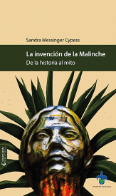 INVENCIÓN DE LA MALINCHE: DE LA HISTORIA AL MITO, LA