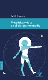 METAFÍSICA Y ÉTICA EN EL PLATONISMO MEDIO