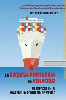 REQUISA PORTUARIA DE VERACRUZ, LA REQUISA PORTUARIA DE VERACRUZ, LA