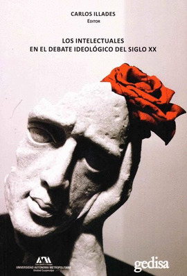 INTELECTUALES EN EL DEBATE IDEOLÓGICO DEL SIGLO XX, LOS