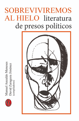 SOBREVIVIREMOS AL HIELO. LITERATURA DE PRESOS POLTICOS