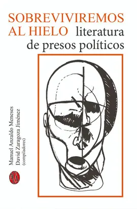 SOBREVIVIREMOS AL HIELO. LITERATURA DE PRESOS POLÍTICOS