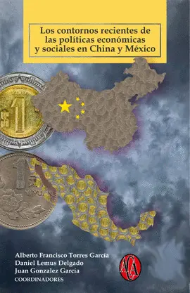 CONTORNOS RECIENTES DE LAS POLÍTICAS ECONÓMICAS Y SOCIALES EN CHINA Y MÉXICO, LOS