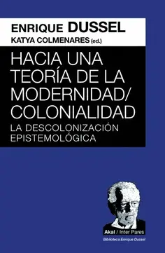 HACIA UNA TEORÍA DE LA MODERNIDAD / COLONIALIDAD HACIA UNA TEORÍA DE LA MODERNIDAD / COLONIALIDAD