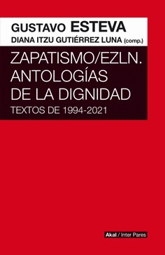 ZAPATISMO / EZLN. ANTOLOGAS DE LA DIGNIDAD