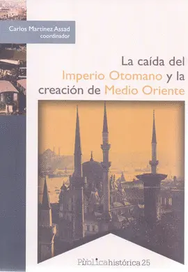 Caída del Imperio Otomano y la Creación de Medio Oriente, la