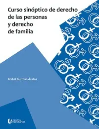 CURSO SINÓPTICO DE DERECHO DE LAS PERSONAS Y DERECHO DE FAMILIA CURSO SINÓPTICO DE DERECHO DE LAS PERSONAS Y DERECHO DE FAMILIA