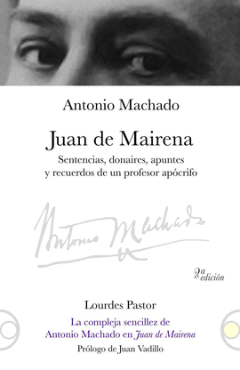 JUAN DE MAIRENA. SENTENCIAS, DONAIRES, APUNTES Y RECUERDOS DE UN PROFESOR APCRIFO