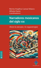 NARRADORES MEXICANOS DEL SIGLO XXI: ENTRE LA ENTROPA Y LA NEGUENTROPA