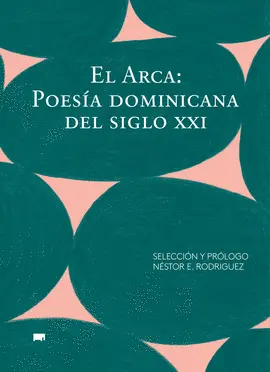ARCA, EL. POESÍA DOMINICANA DEL SIGLO XXI ARCA, EL. POESÍA DOMINICANA DEL SIGLO XXI