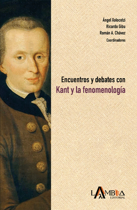 ENCUENTROS Y DEBATES CON KANT Y LA FENOMENOLOGA