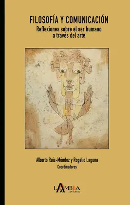 FILOSOFÍA Y COMUNICACIÓN. REFLEXIONES SOBRE EL SER HUMANO A TRAVÉS DEL ARTE