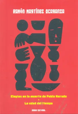 Elegías en la Muerte de Pablo Neruda / la Edad del Tiempo