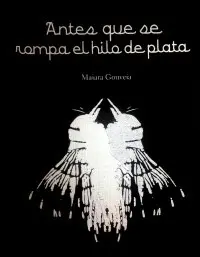 ANTES QUE SE ROMPA EL HILO DE PLATA