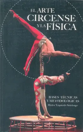 ARTE CIRCENSE Y LA FÍSICA, EL ARTE CIRCENSE Y LA FÍSICA, EL