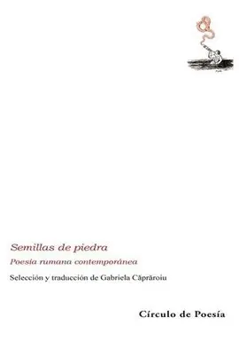 SEMILLAS DE PIEDRA. POESÍA RUMANA CONTEMPORÁNEA