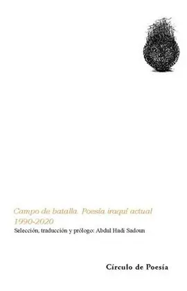 CAMPO DE BATALLA. POESÍA IRAQUÍ ACTUAL 1990-2020