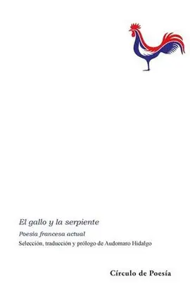 GALLO Y LA SERPIENTE, EL. POESÍA FRANCESA ACTUAL
