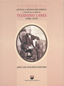 JUSTICIA E INTRODUCCIN PBLICA A TRAVS DE LA OBRA DE TEODOSIO LARES (1806-1870)