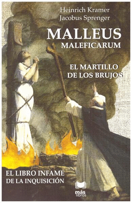 MALLEUS MALEFICARUM. EL MARTILLO DE LOS BRUJOS