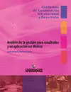 ANÁLISIS DE LA GESTIÓN PARA RESULTADOS Y SU APLICACIÓN EN MÉXICO ANÁLISIS DE LA GESTIÓN PARA RESULTADOS Y SU APLICACIÓN EN MÉXICO