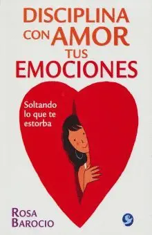 Disciplina con Amor Tus Emociones