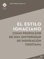 ESTILO IGNACIANO COMO PROPULSOR DE UNA UNIVERSIDAD DE INSPIRACIÓN CRISTIANA, EL