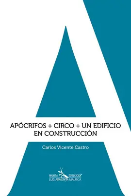 APÓCRIFOS + CIRCO + UN EDIFICIO EN CONSTRUCCIÓN APÓCRIFOS + CIRCO + UN EDIFICIO EN CONSTRUCCIÓN