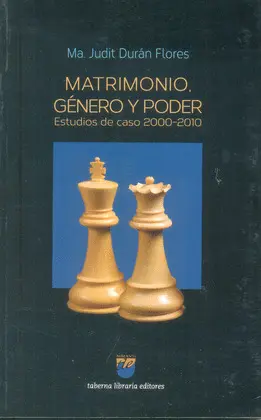 MATRIMONIO, GÉNERO Y PODER: ESTUDIOS DE CASO 2000-2010 MATRIMONIO, GÉNERO Y PODER: ESTUDIOS DE CASO 2000-2010