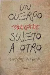 UN CUERPO SUJETO A OTRO UN CUERPO SUJETO A OTRO