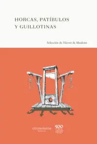 HORCAS, PATÍBULOS Y GUILLOTINAS