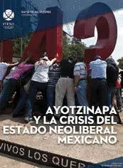 Ayotzinapa y la Crisis del Estado Neoliberal Mexicano