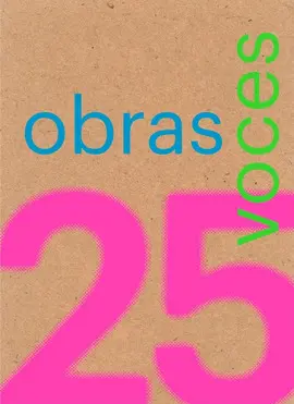 25 OBRAS 25 VOCES 25 OBRAS 25 VOCES