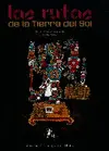 RUTAS DE LA TIERRA DEL SOL, LAS RUTAS DE LA TIERRA DEL SOL, LAS