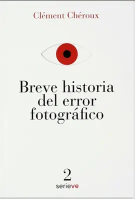 BREVE HISTORIA DEL ERROR FOTOGRÁFICO
