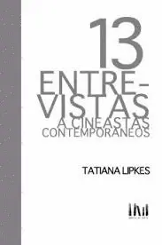 13 ENTREVISTAS A CINEASTAS CONTEMPORÁNEOS 13 ENTREVISTAS A CINEASTAS CONTEMPORÁNEOS