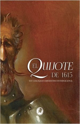 XXV COLOQUIO CERVANTINO INTERNACIONAL: EL QUIJOTE DE 1615