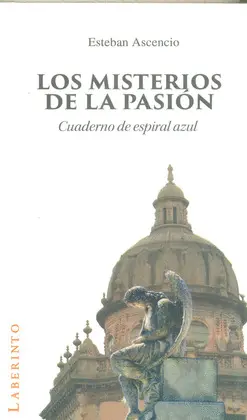 MISTERIOS DE LA PASIÓN, LOS MISTERIOS DE LA PASIÓN, LOS