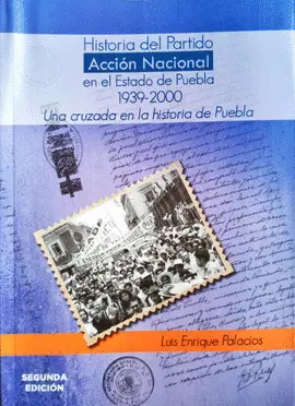 HISTORIA DEL PARTIDO ACCIÓN NACIONAL EN EL ESTADO DE PUEBLA 1939-2000