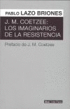 J.M. COETZEE: LOS IMAGINARIOS DE LA RESISTENCIA
