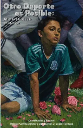OTRO DEPORTE ES POSIBLE: ATLETAS LGBTTTI+ EN MÉXICO OTRO DEPORTE ES POSIBLE: ATLETAS LGBTTTI+ EN MÉXICO