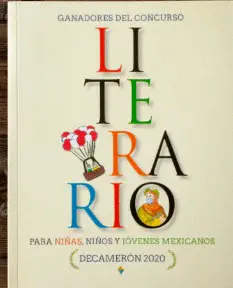 GANADORES DEL CONCURSO LITERARIO PARA NIÑAS, NIÑOS Y JÓVENES MEXICANOS GANADORES DEL CONCURSO LITERARIO PARA NIÑAS, NIÑOS Y JÓVENES MEXICANOS