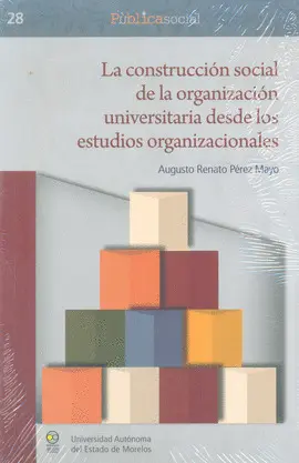 CONSTRUCCIÓN SOCIAL DE LA ORGANIZACIÓN UNIVERSITARIA DESDE LOS ESTUDIOS ORGANIZACIONALES, LA