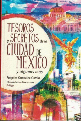 TESOROS Y SECRETOS DE LA CIUDAD DE MXICO